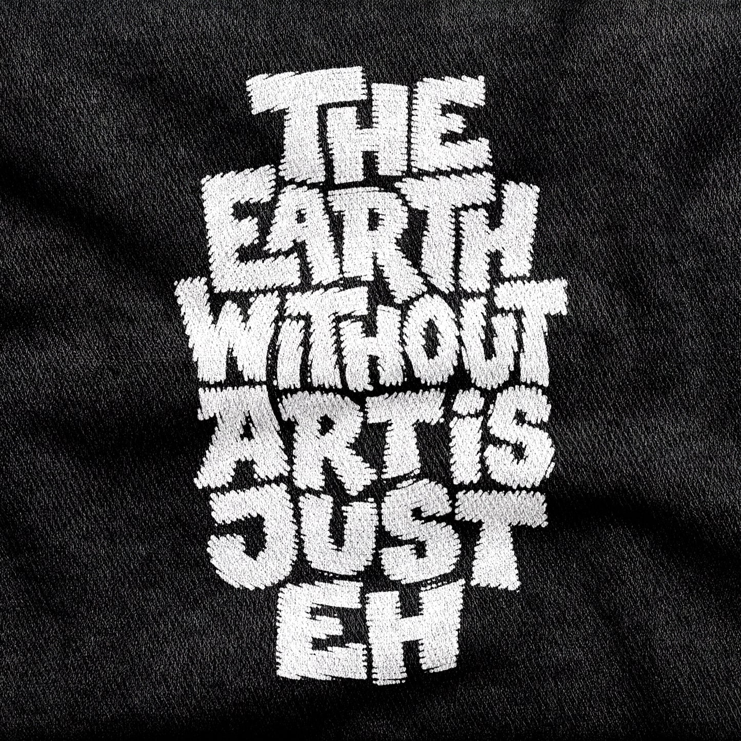 The Earth Without Art is Just Eh design printed on a black cotton tee, close-up